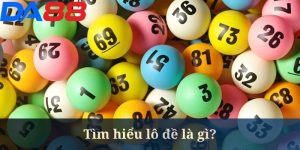 Lô Đề Là Gì - Giải Đáp Chi Tiết Từ Chuyên Gia DA88 7 Lô Đề Là Gì - Giải Đáp Chi Tiết Từ Chuyên Gia DA88