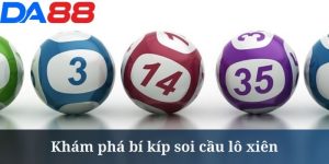 Soi Cầu Lô Xiên - Bí Kíp Từ Chuyên Gia Tại Nhà Cái DA88 3 Soi Cầu Lô Xiên - Bí Kíp Từ Chuyên Gia Tại Nhà Cái DA88