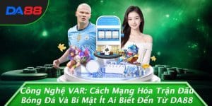 Công Nghệ VAR: Cách Mạng Hóa Trận Đấu Bóng Đá Và Bí Mật Ít Ai Biết Đến Từ DA88 6 Công Nghệ VAR: Cách Mạng Hóa Trận Đấu Bóng Đá Và Bí Mật Ít Ai Biết Đến Từ DA88