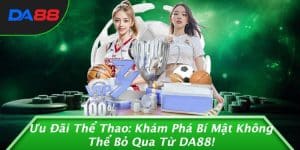 Ưu Đãi Thể Thao: Khám Phá Bí Mật Không Thể Bỏ Qua Từ DA88! 2 Ưu Đãi Thể Thao: Khám Phá Bí Mật Không Thể Bỏ Qua Từ DA88!