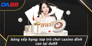 BẢNG XẾP HẠNG: TOP TRÒ CHƠI CASINO ĐỈNH CAO TẠI DA88 3 BẢNG XẾP HẠNG: TOP TRÒ CHƠI CASINO ĐỈNH CAO TẠI DA88