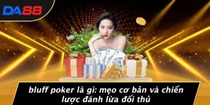 BLUFF POKER LÀ GÌ: MẸO CƠ BẢN VÀ CHIẾN LƯỢC ĐÁNH LỪA ĐỐI THỦ 10 BLUFF POKER LÀ GÌ: MẸO CƠ BẢN VÀ CHIẾN LƯỢC ĐÁNH LỪA ĐỐI THỦ