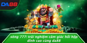 XÈNG 777: TRẢI NGHIỆM CẢM GIÁC HỒI HỘP ĐỈNH CAO CÙNG DA88 7 XÈNG 777: TRẢI NGHIỆM CẢM GIÁC HỒI HỘP ĐỈNH CAO CÙNG DA88